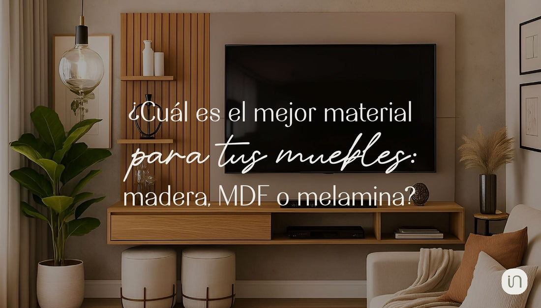 ¿Cuál es el mejor material para tus muebles: madera, MDF o melamina?