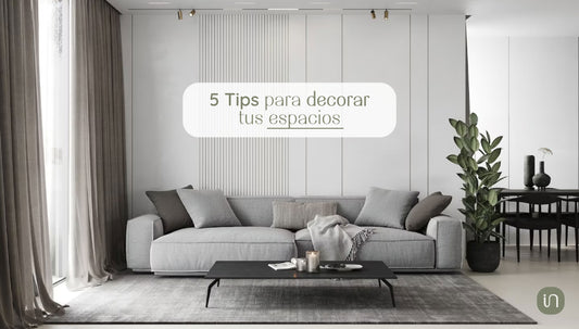 5 tips para decorar tus espacios